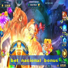 bet nacional bonus de boas vindas